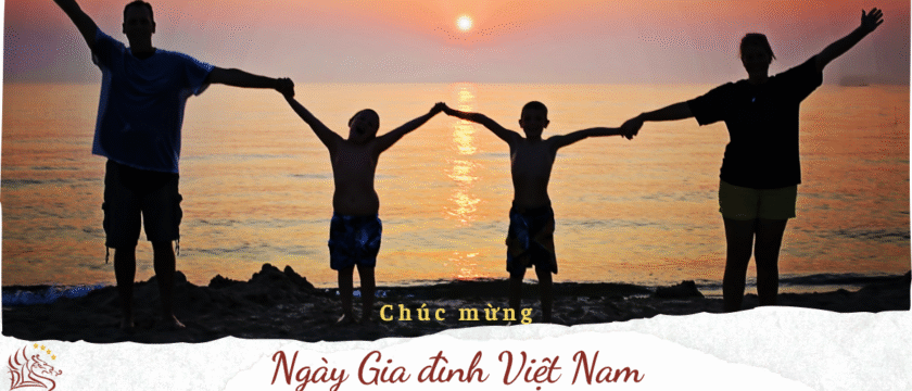 28/6 – Ngày Gia Đình Việt Nam: Dành tặng một kỳ nghỉ để yêu thương nhiều hơn