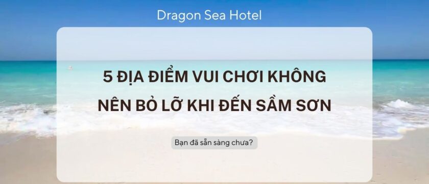 5 địa điểm vui chơi gia đình không thể bỏ lỡ khi du lịch Sầm Sơn