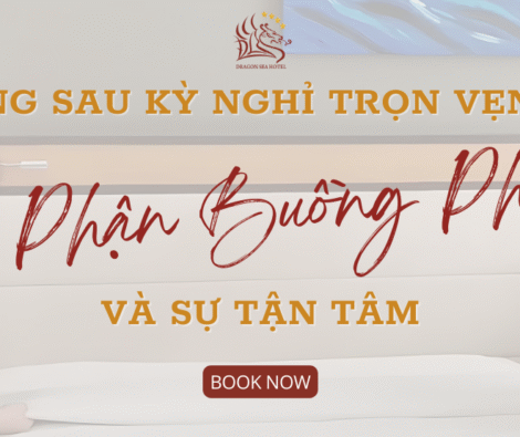 Đằng sau kỳ nghỉ trọn vẹn là sự tận tâm của bộ phận buồng phòng