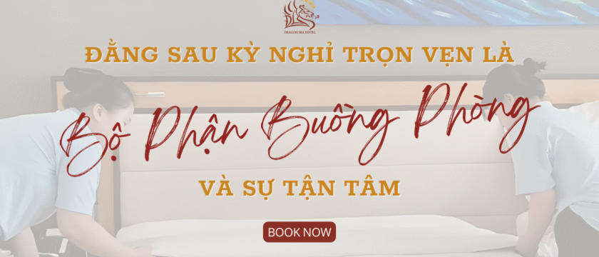 Đằng sau kỳ nghỉ trọn vẹn là sự tận tâm của bộ phận buồng phòng