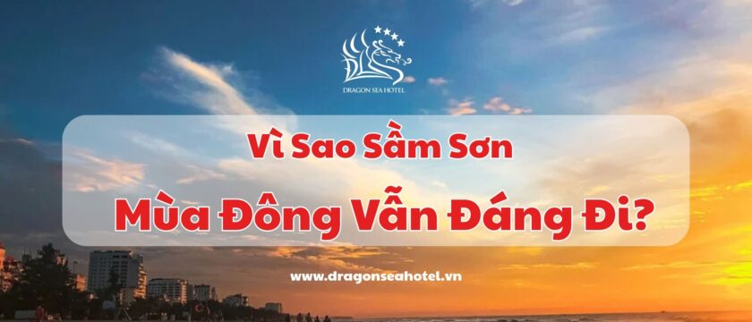 ⭐ Du lịch Sầm Sơn mùa đông: Vì sao vẫn đáng đi?