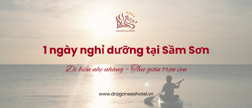 1 Ngày Nghỉ Dưỡng Tại Sầm Sơn – Gợi Ý Lịch Trình Thư Giãn