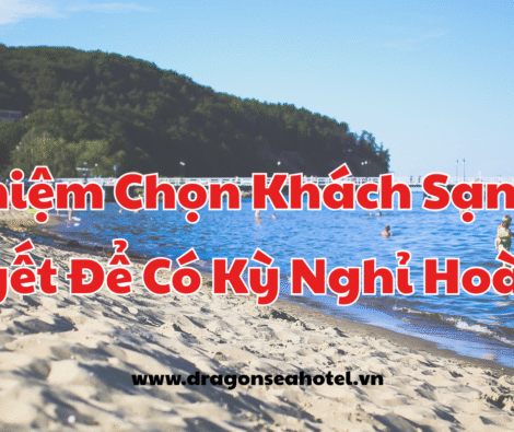 Kinh Nghiệm Chọn Khách Sạn Sầm Sơn: Bí Quyết Để Có Kỳ Nghỉ Hoàn Hảo