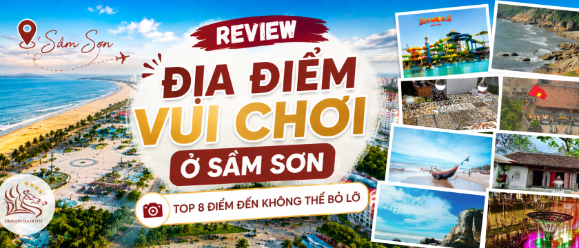 Review địa điểm vui chơi ở Sầm Sơn: 8 điểm đến không thể bỏ lỡ